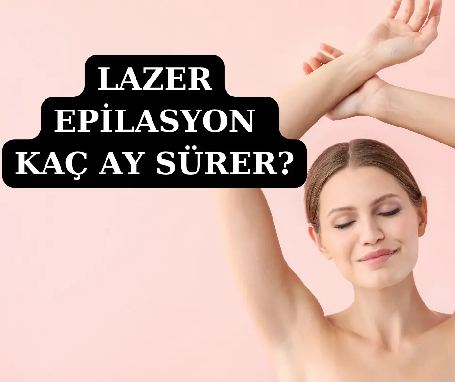 Epilasyon Sürecinde 8 Seans Lazer Kaç Ay Sürer