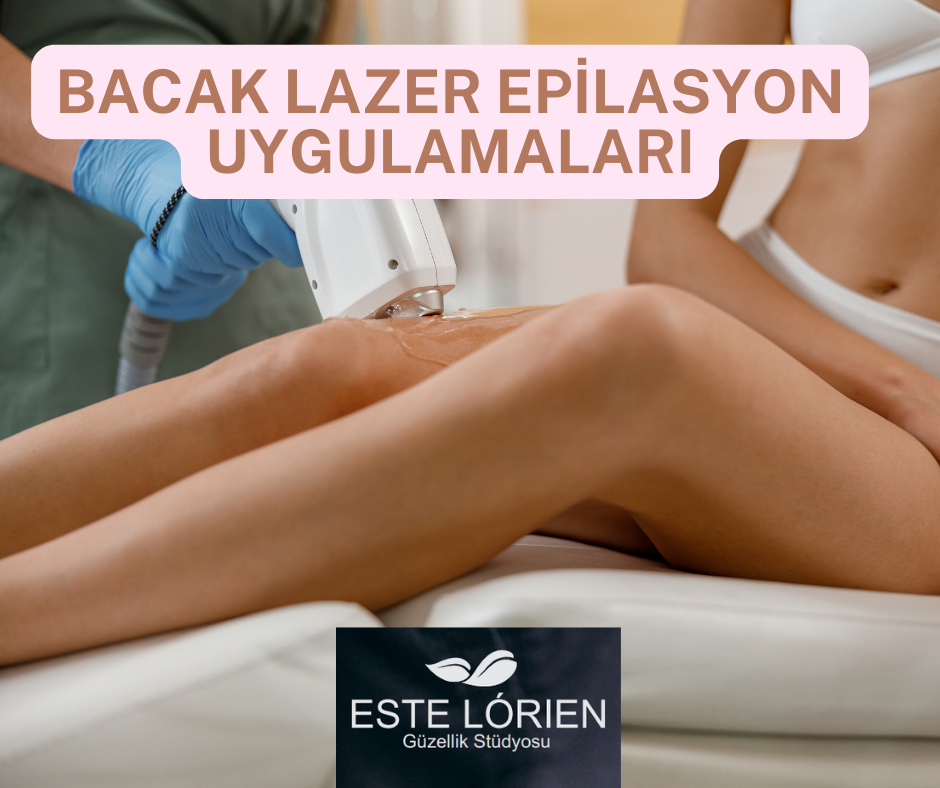 Bacak Lazer Epilasyon Uygulamaları